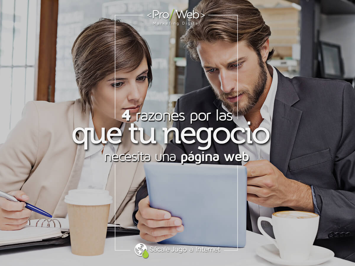 4 Razones por las que tu negocio necesita una página web